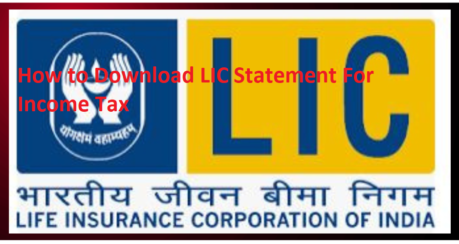 How to Download LIC Policy Statement for Income Tax
