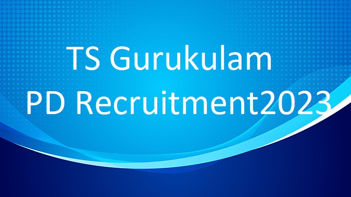 TS Gurukulam PD Recruitment 2023