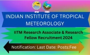 IITM Research Associate & Research Fellow Recruitment 2024